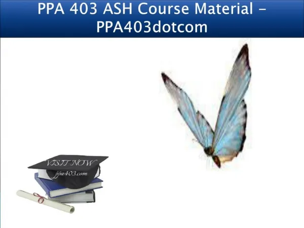 PPA 403 ASH Course Material - PPA403dotcom