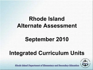 Rhode Island Alternate Assessment September 2010 Integrated Curriculum Units - slide 1