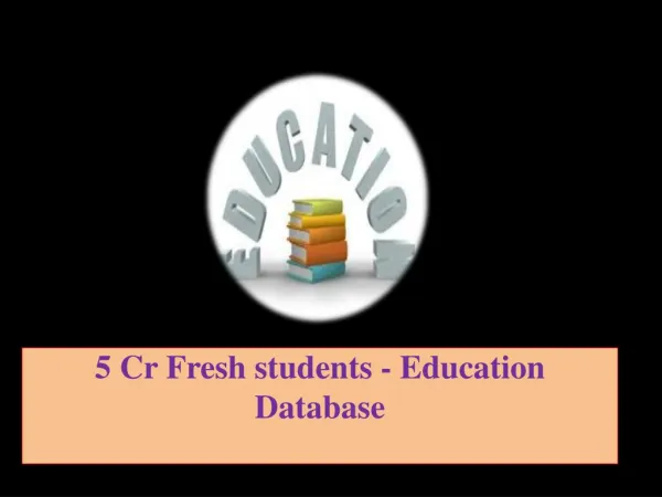 5 Cr Fresh students - Education Database