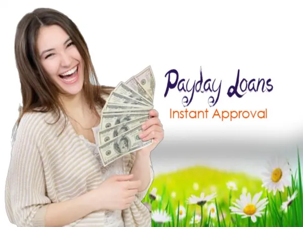 Payday Loans Instant Approval: - Fill The Mid Months Financial Gaps