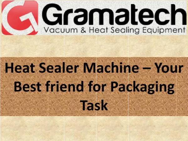 Heat Sealer Machine – Your Best friend for Packaging Task