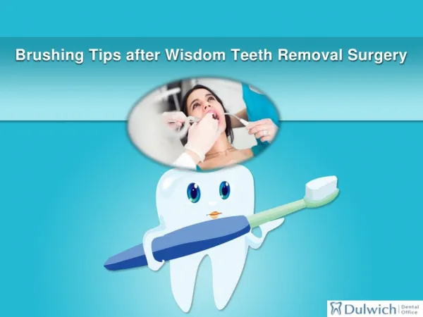 5 Tips for Brushing Your Teeth after Wisdom Teeth Removal Surgery