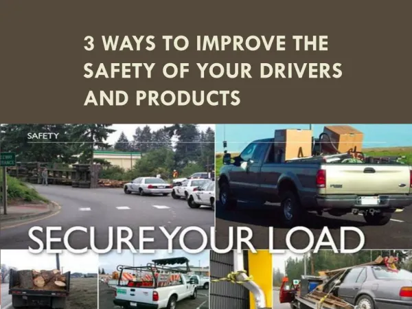 3 Ways to Improve the Safety of your Drivers and Products