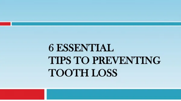 6 Essential Tips To Preventing Tooth Loss