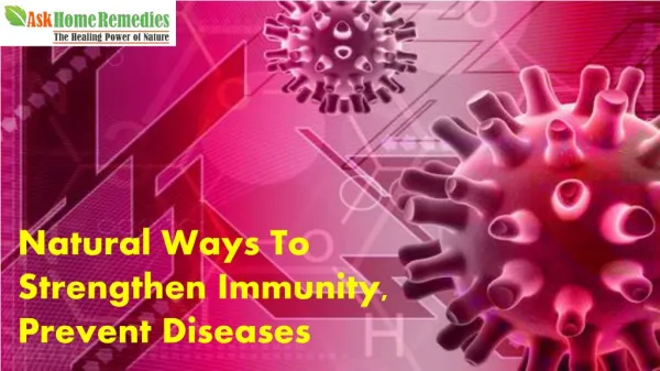 Natural Ways To Strengthen Immunity, Prevent Diseases
