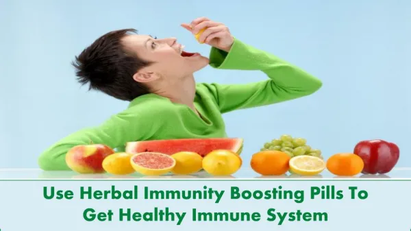 Use Herbal Immunity Boosting Pills To Get Healthy Immune System