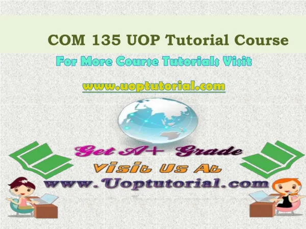 COM 135 UOP Tutorial course/ Uoptutorial