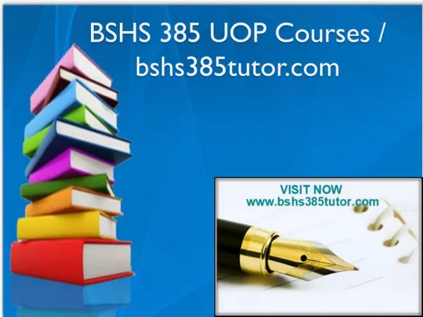 BSHS 385 UOP Courses / bshs385tutor.com