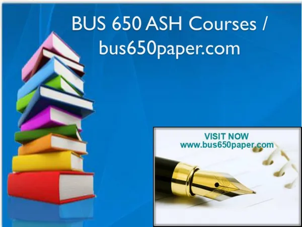 BUS 650 ASH Courses / bus650paper.com