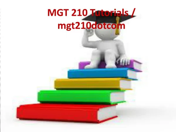 MGT 210 Tutorials / mgt210dotcom