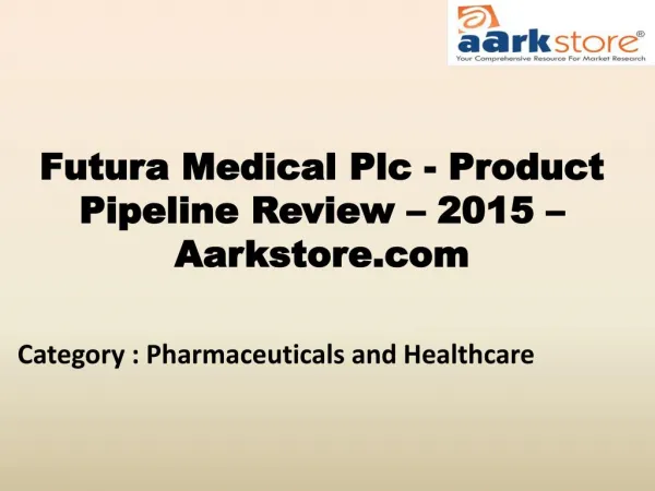 Futura Medical Plc - Product Pipeline Review - 2015