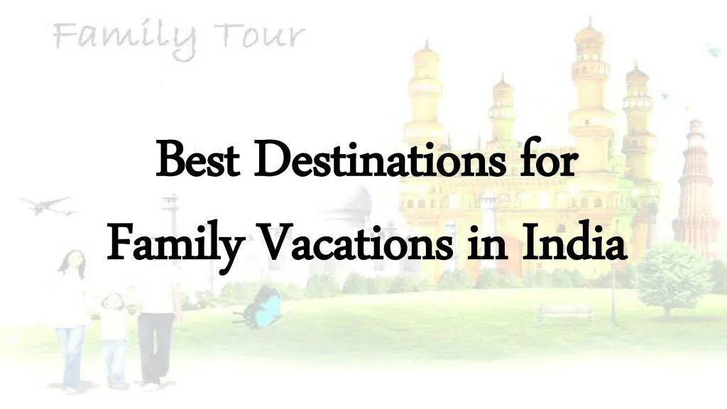 best destinations for family vacations in india