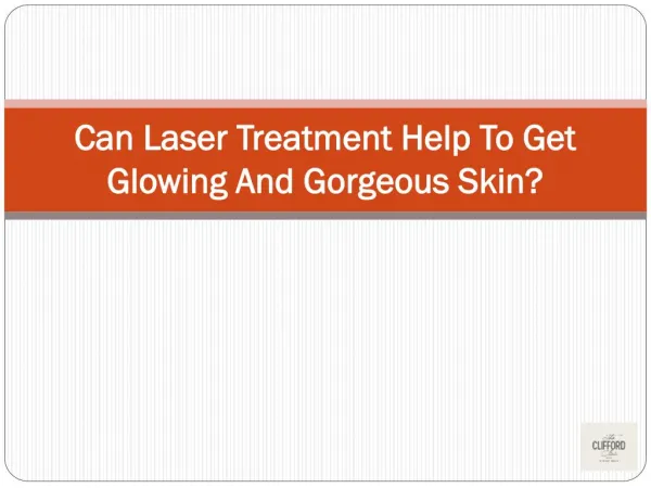 Can Laser Treatment Help To Get Glowing And Gorgeous Skin?