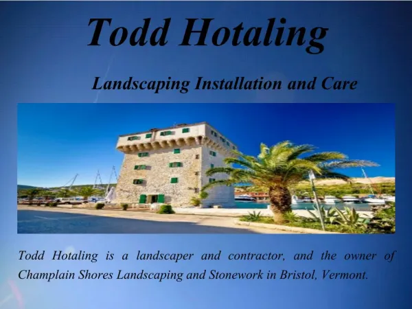 Todd Hotaling - Landscaping Installation and Care