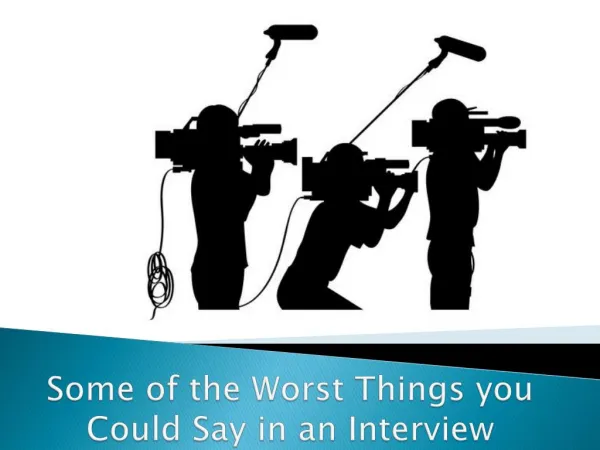 Some of the Worst Things you Could Say in an Interview