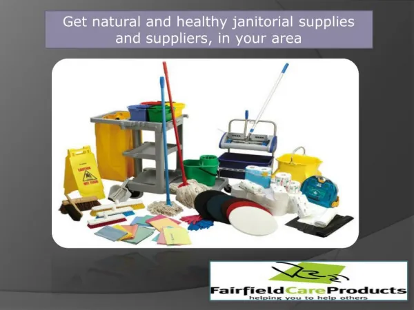 Get natural and healthy janitorial supplies and suppliers, in your area