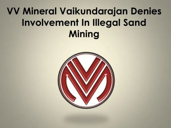 VV Mineral Vaikundarajan Denies Involvement In Illegal Sand Mining