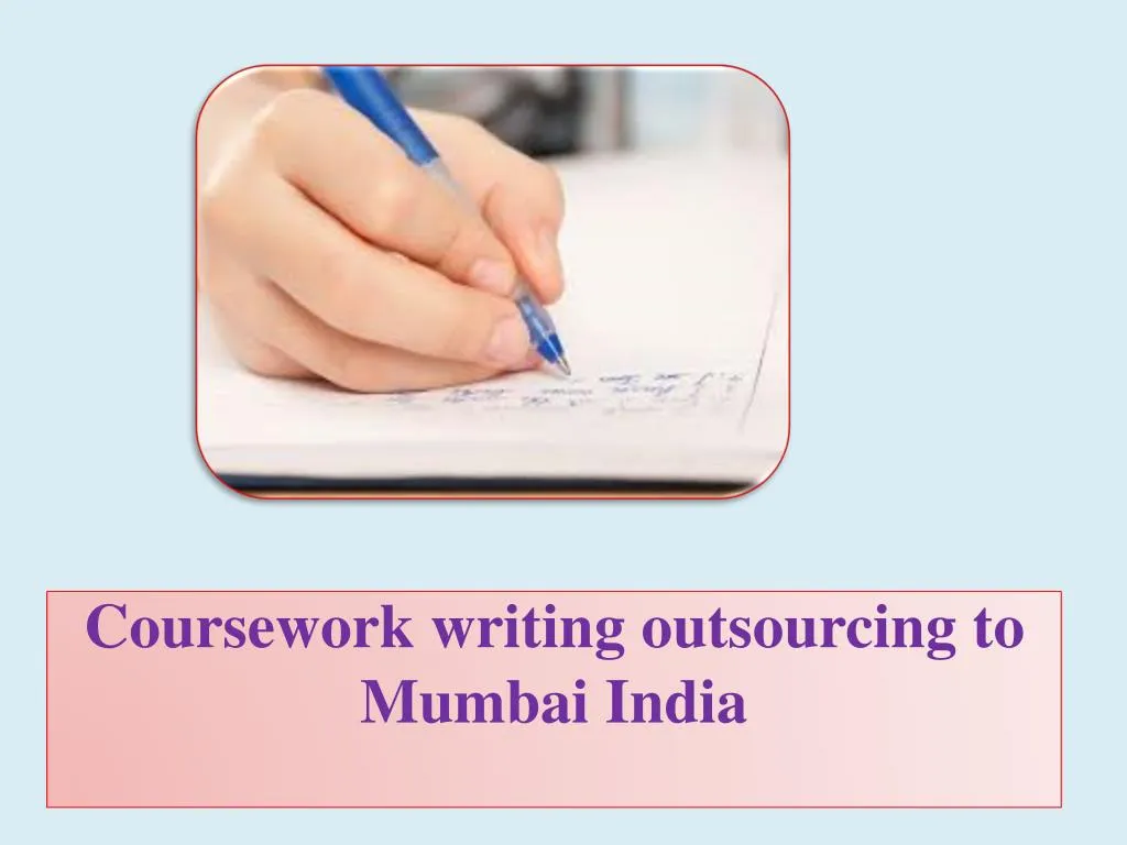 coursework writing outsourcing to mumbai india