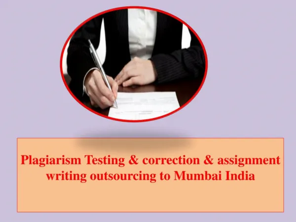 Plagiarism Testing & correction & assignment writing outsourcing to Mumbai India