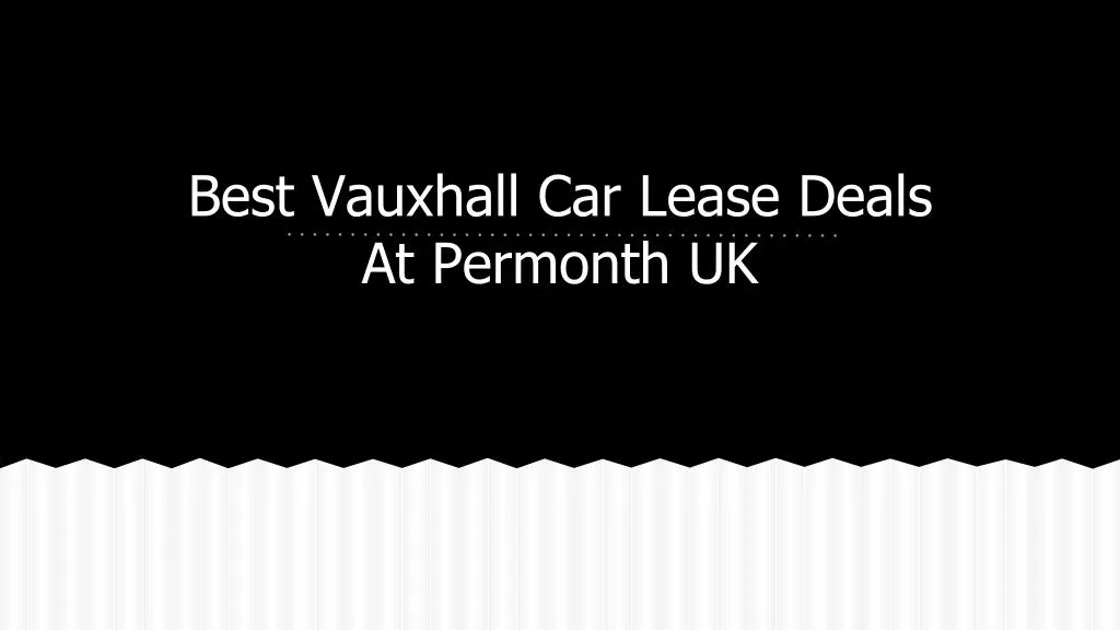 best vauxhall car lease deals at permonth uk