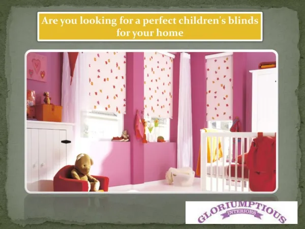 Are you looking for a perfect children's blinds for your home?