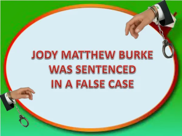 Jody Matthew Burke was sentenced in a falsely case