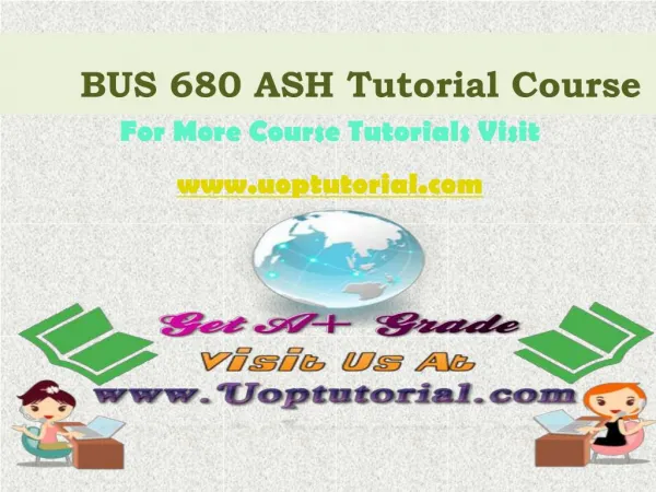 BUS 680 ASH Tutorial Course / Uoptutorial