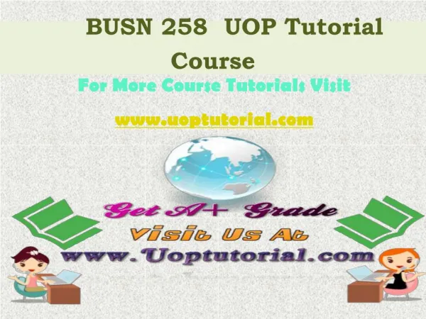 BUSN 258 UOP Tutorial Course / Uoptutorial