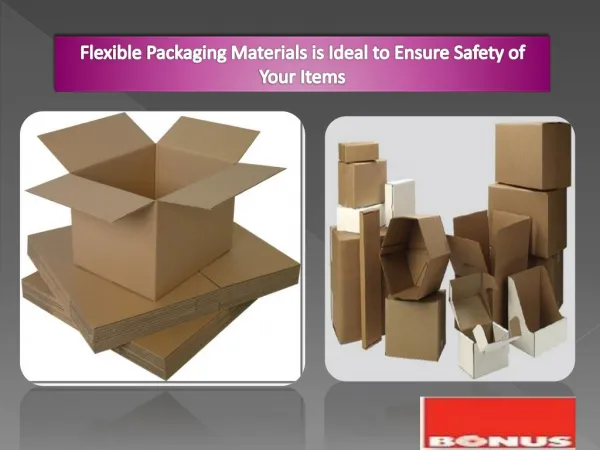 Flexible Packaging Materials is Ideal to Ensure Safety of Your Items