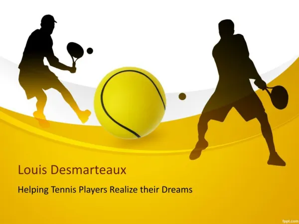 Louis Desmarteaux: Helping Tennis Players Realize their Dreams