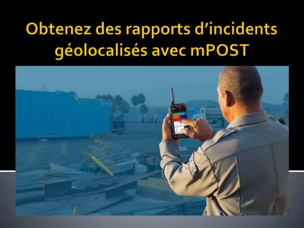 Obtenez des rapports d’incidents géolocalisés avec mPOST