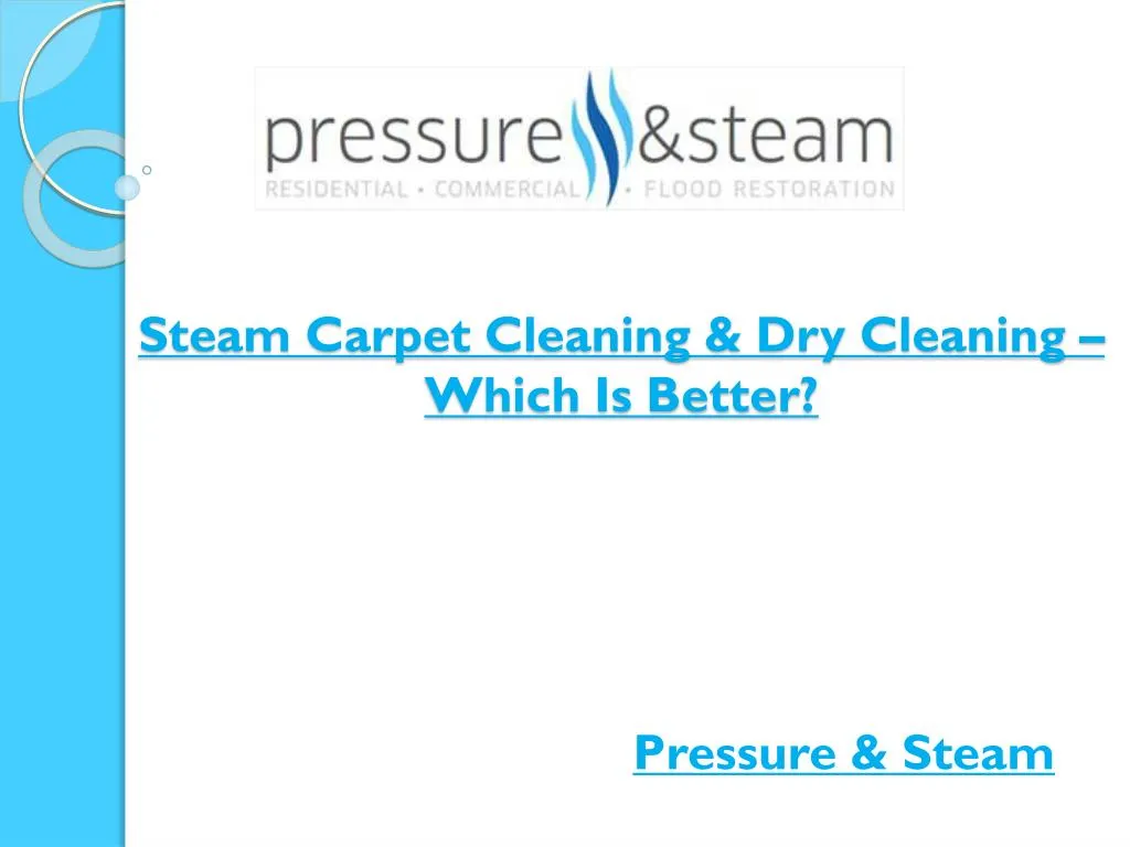 steam carpet cleaning dry cleaning which is better
