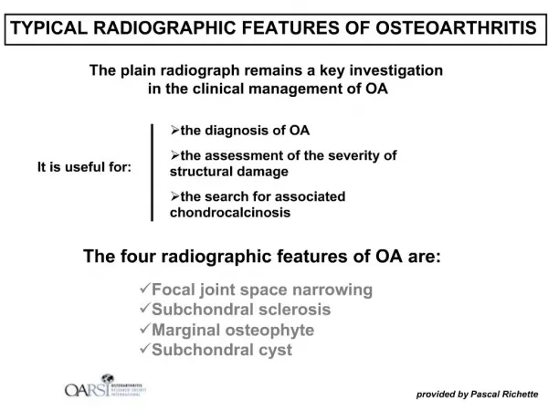 TYPICAL RADIOGRAPHIC FEATURES OF OSTEOARTHRITIS