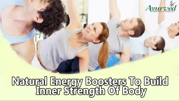 Natural Energy Boosters To Build Inner Strength Of Body