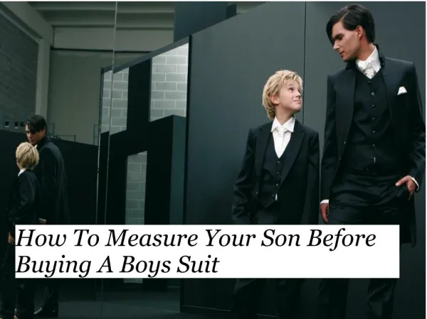 How To Measure Your Son Before Buying A Boys Suit