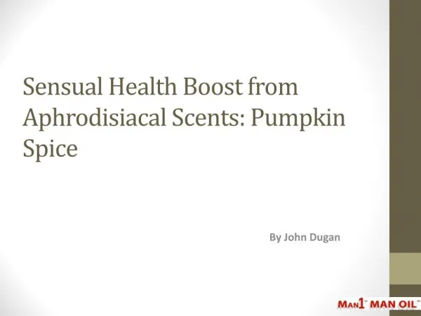 Sensual Health Boost from Aphrodisiacal Scents: Pumpkin Spice