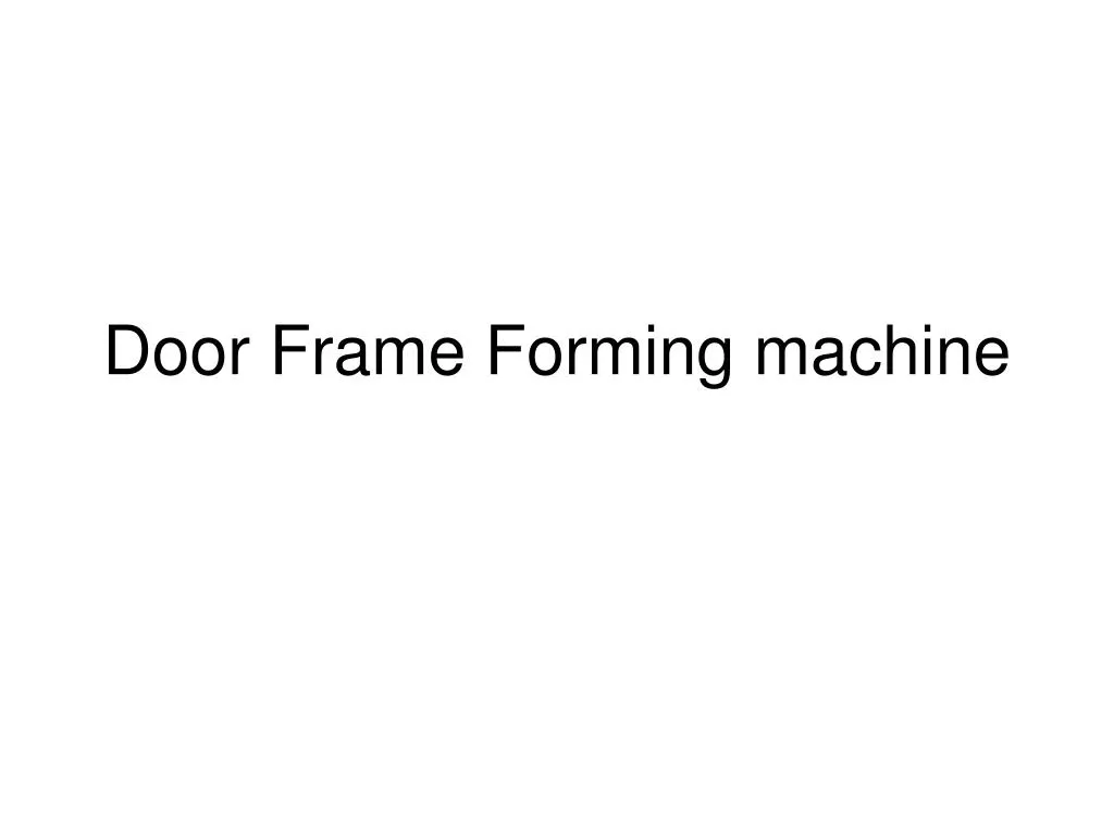 door frame forming machine