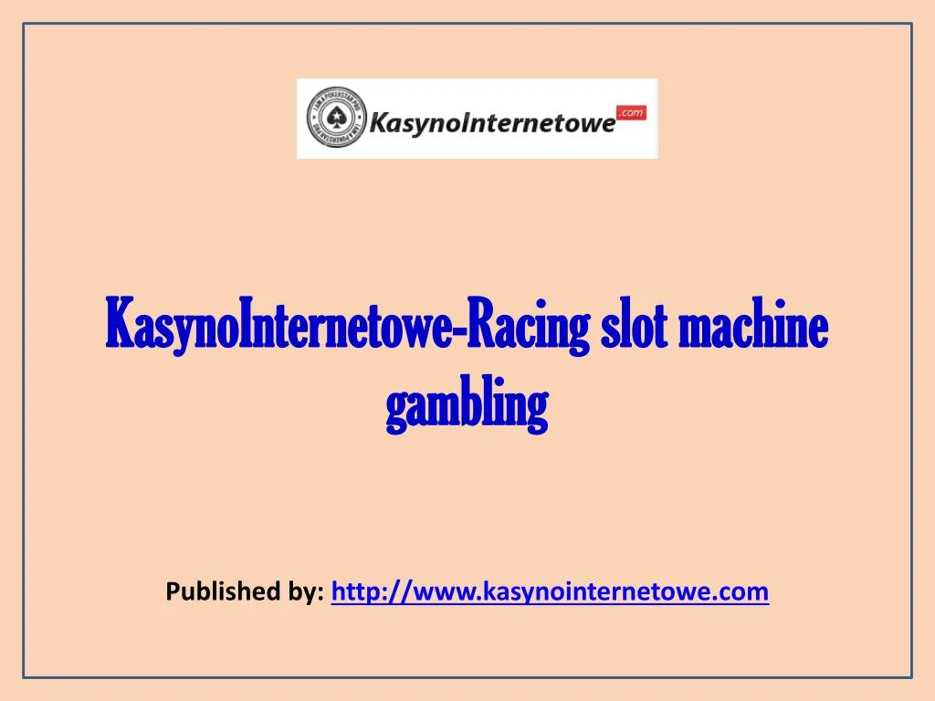 kasynointernetowe racing slot machine gambling