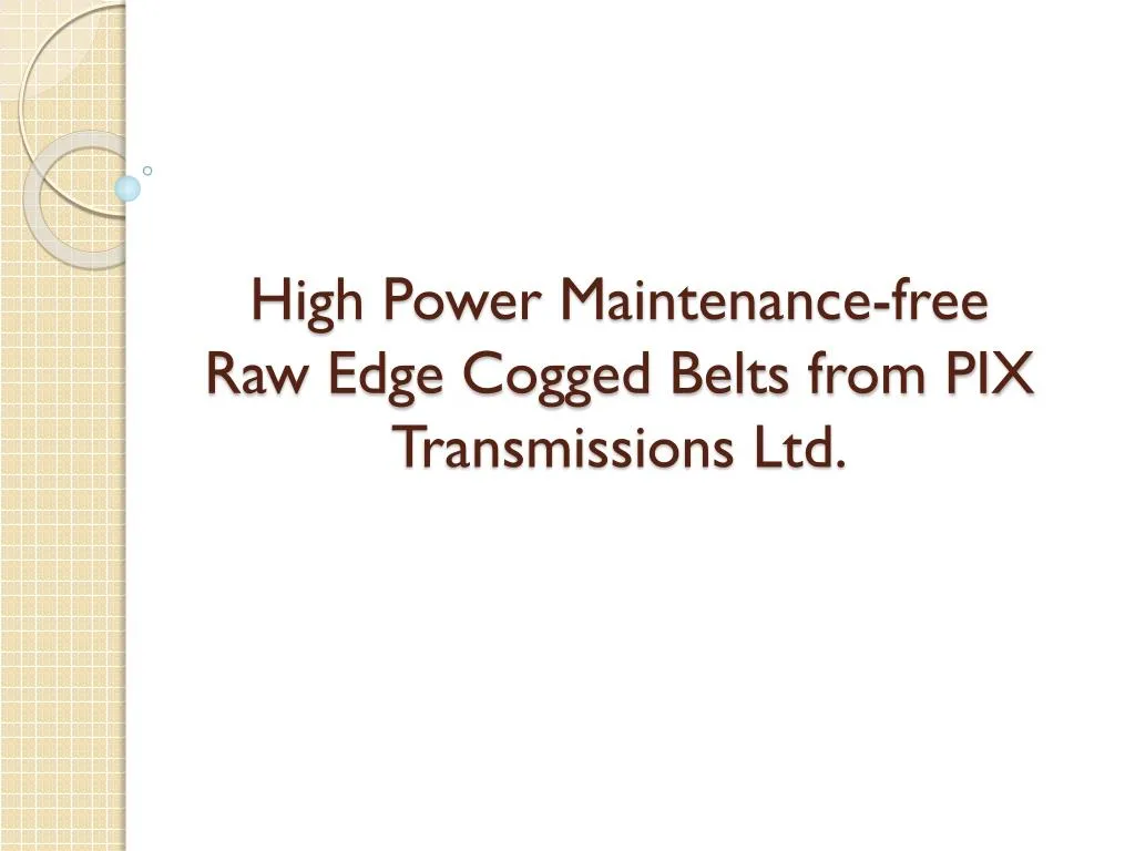high power maintenance free raw edge cogged belts from pix transmissions ltd