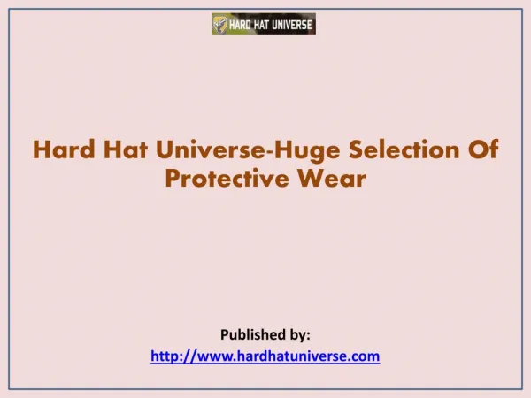 hard hat universe huge selection of protective wear published by http www hardhatuniverse com