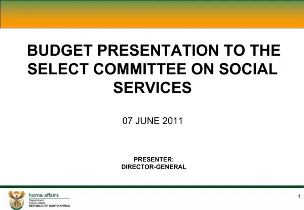 BUDGET PRESENTATION TO THE SELECT COMMITTEE ON SOCIAL SERVICES 07 JUNE 2011