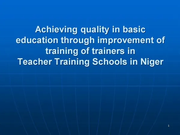 Achieving quality in basic education through improvement of training of trainers in Teacher Training Schools in Niger