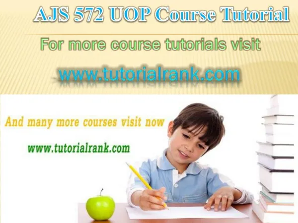 AJS 572 UOP Courses / Tutorialrank