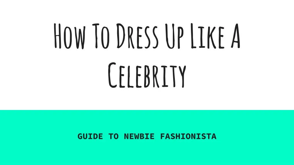 how to dress up like a celebrity