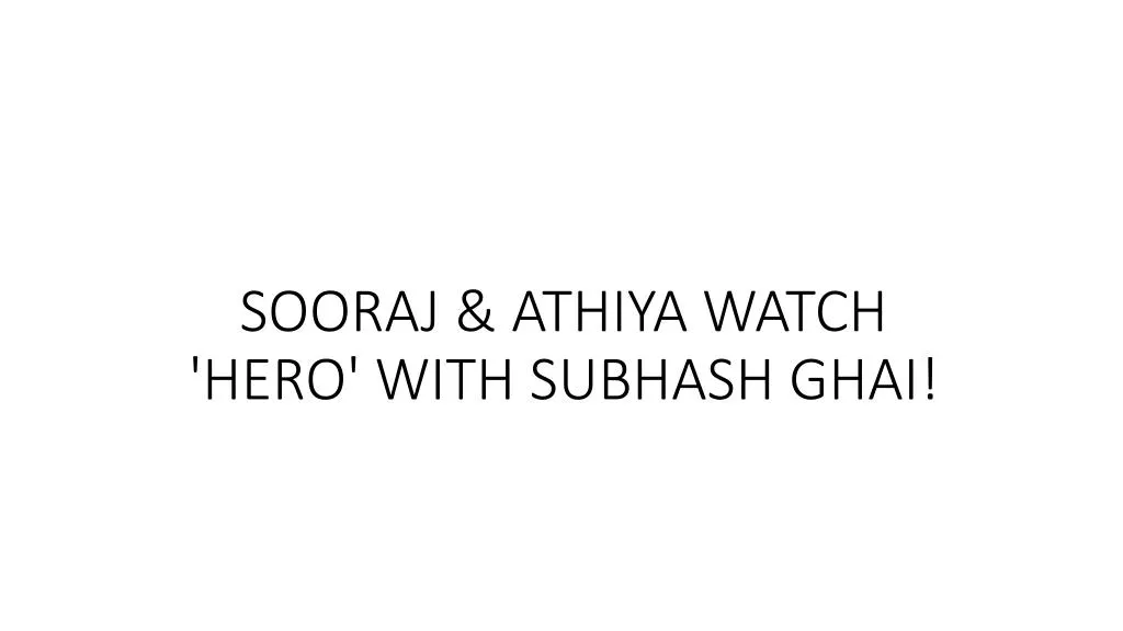 sooraj athiya watch hero with subhash ghai