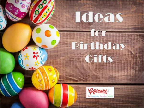 Ideas for birthday gifts