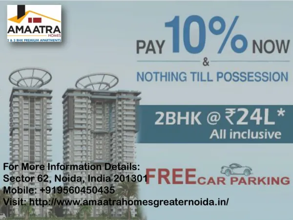 Amaatra Homes present offer of possession Pay Just 10% in Greater Noida Call us 91 9560450435