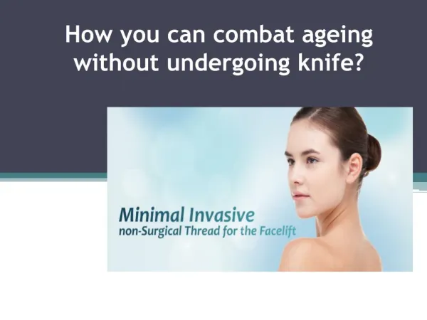 How you can combat ageing without undergoing knife?