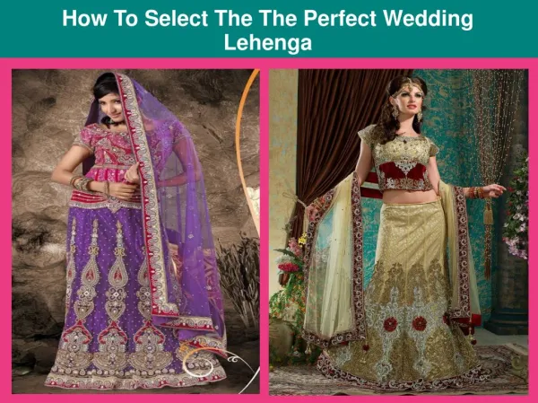 How To Select The The Perfect Wedding Lehenga