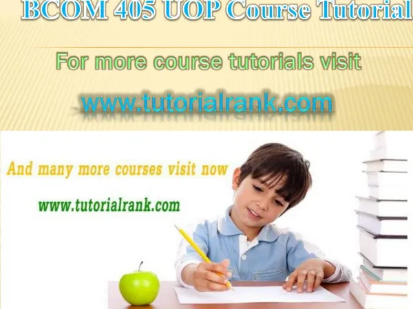 BCOM 405 UOP Courses / Tutorialrank